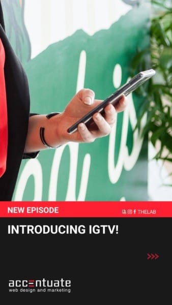 Introducing IGTV by Accentuate Web Design and Marketing