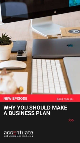 Reasons Why You SHOULD Make a Business Plan by Accentuate Web Design and Marketing