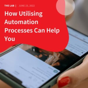 How Utilising Automation Processes Can Help You