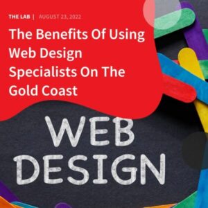 The Benefits Of Using Web Design Specialists On The Gold Coast