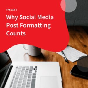 Why Social Media Post Formatting Counts