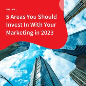 5 Areas You Should Invest in With Your Marketing in 2023