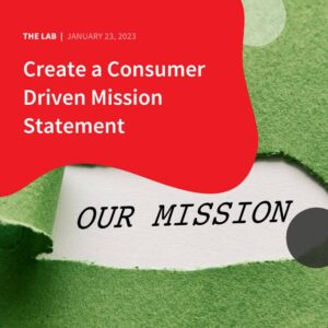 Create a Consumer Driven Mission Statement