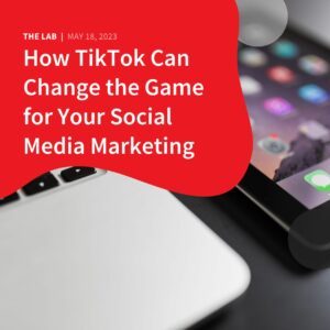 How TikTok Can Change the Game for Your Social Media Marketing