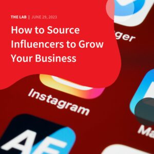 How to Source Influencers to Grow Your Business