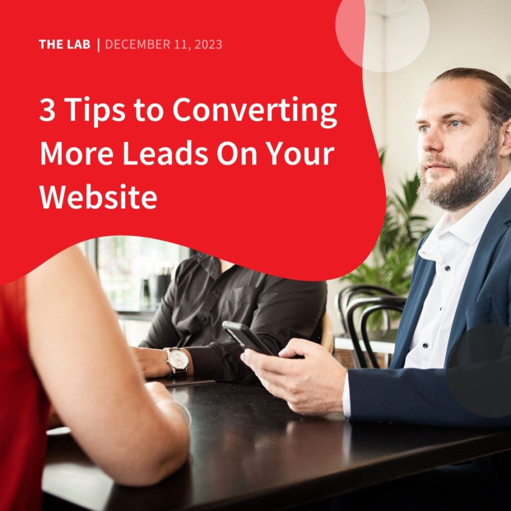 3 Tips to Converting More Leads On Your Website by Accentuate Web Design and Marketing