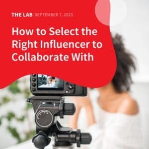 How to Select the Right Influencer to Collaborate With