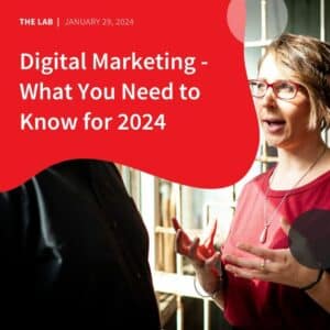 Digital Marketing – What You Need to Know for 2024