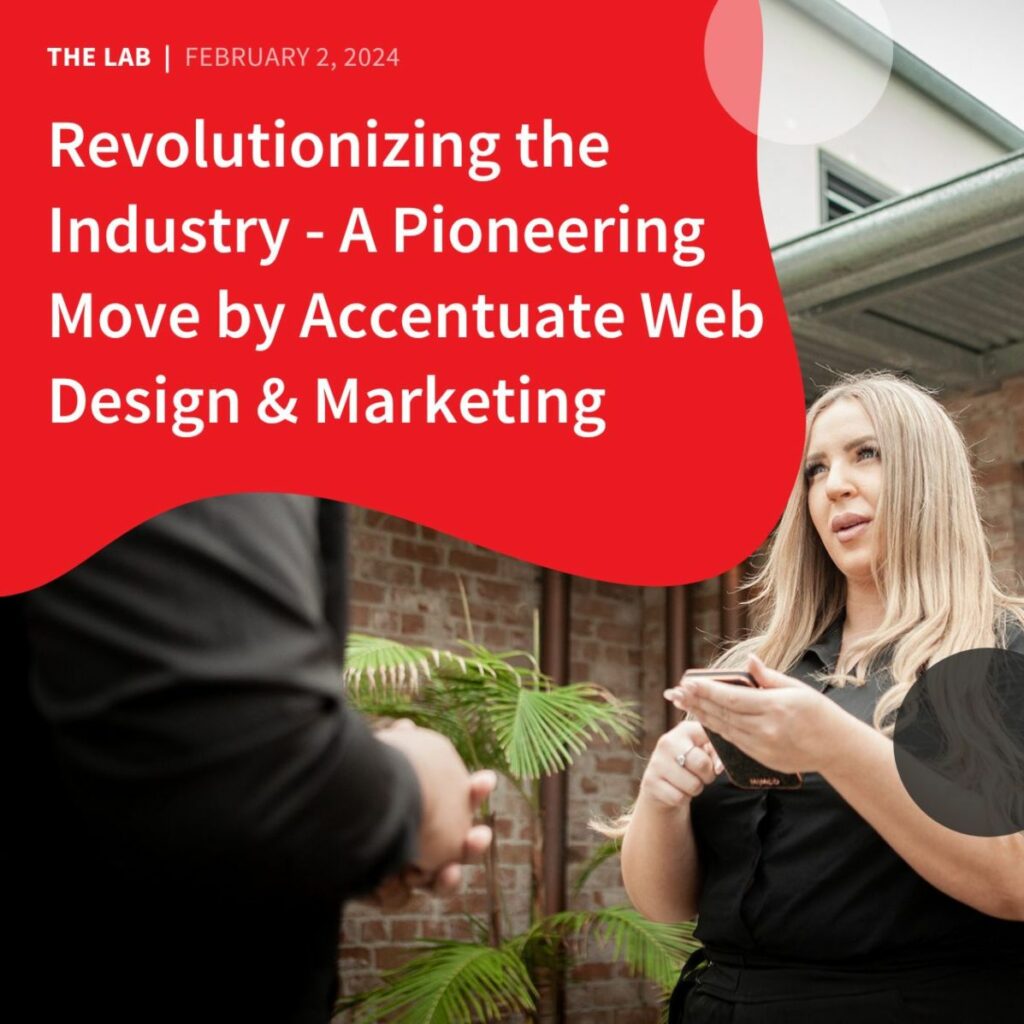 Revolutionizing the Industry A Pioneering Move by Accentuate Web Design Marketing by Accentuate Web Design and Marketing