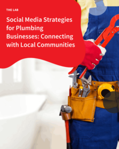 Social Media Strategies for Plumbing Businesses: Connecting with Local Communities