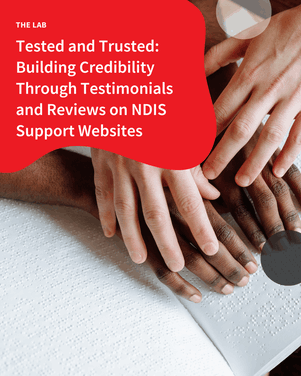 Tested and Trusted: Building Credibility Through Testimonials and Reviews on NDIS Support Websites